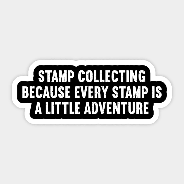 Stamp Collecting Because Every Stamp is a Little Adventure Sticker by trendynoize